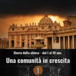 Storia della Chiesa dal I al III sec. - Una comunità in crescita