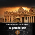 Storia della chiesa dal IX al X sec. - La pornocrazia