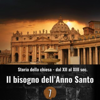Storia della chiesa dal XII al XIII sec. - Il bisogno dell'anno santo