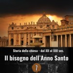 Storia della chiesa dal XII al XIII sec. - Il bisogno dell'anno santo