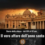 Storia della chiesa dal XIV al XV sec. - Il vero affare dell'anno santo