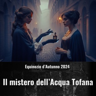 Video Stagionali - Equinozio d'Autunno 2024 - Il Mistero dell'Acqua Tofana